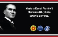 Mustafa Kemal Atatürk’ü Ölümünün 84. Yılında Saygıyla Anıyoruz!