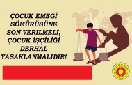 ÇOCUK İŞÇİLİĞİ İNSAN HAKKI İHLALİDİR VE DERHAL YASAKLANMALIDIR!