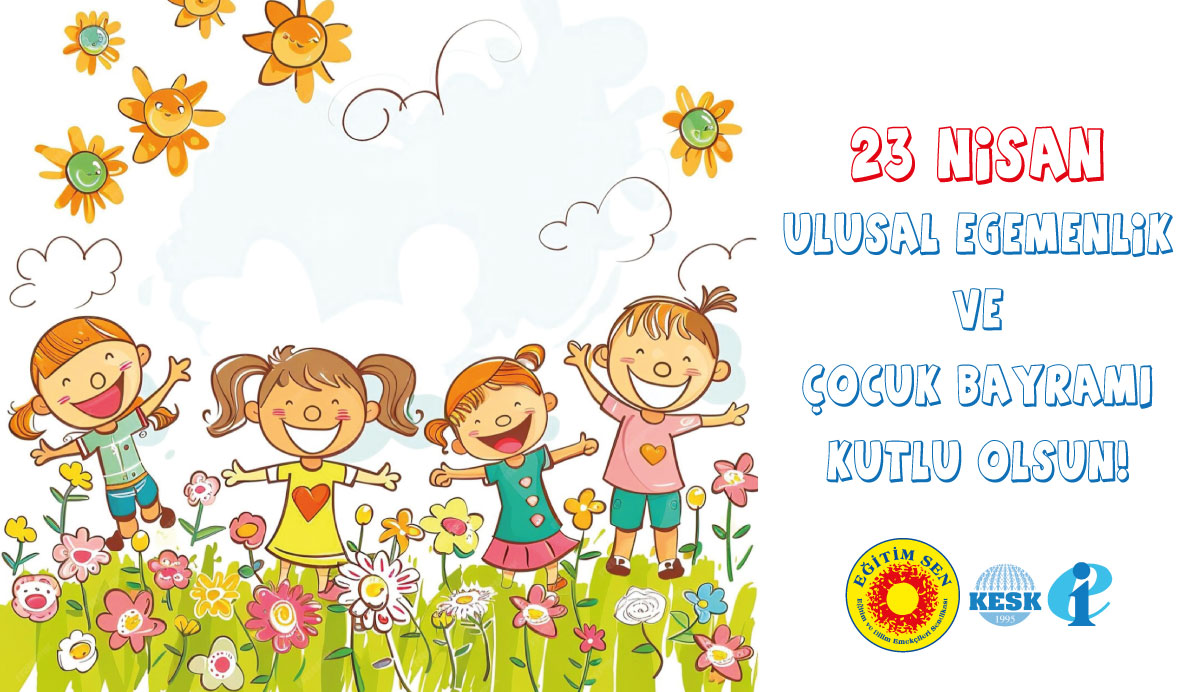 23 Nisan’da Çocuklar İçin Güvenli Okullar, Yoksulluktan ve Eşitsizlikten Arındırılmış Bir Gelecek İstiyoruz!